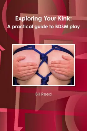 Exploring Your Kink: A practical guide to BDSM play